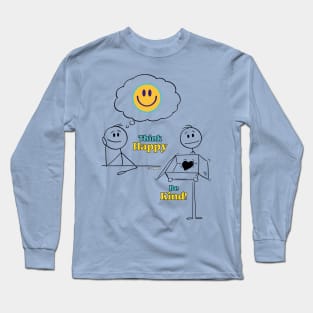 Think Happy, Be Kind!  - Black writing Long Sleeve T-Shirt